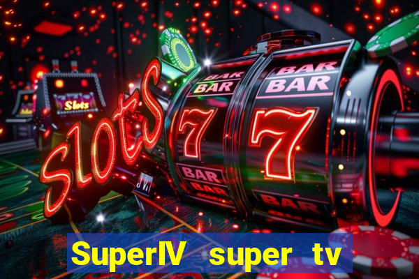 SuperIV super tv ao vivo super tv ao vivo -